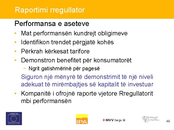 Raportimi rregullator Performansa e aseteve • • Mat performansën kundrejt obligimeve Identifikon trendet përgjatë