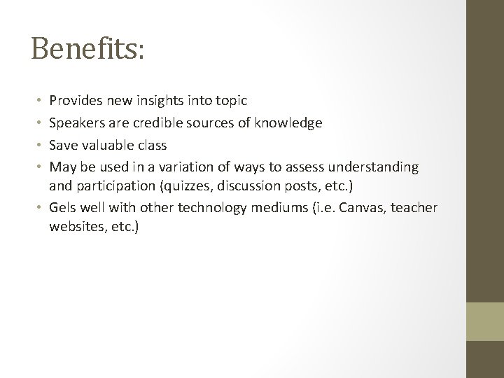 Benefits: Provides new insights into topic Speakers are credible sources of knowledge Save valuable