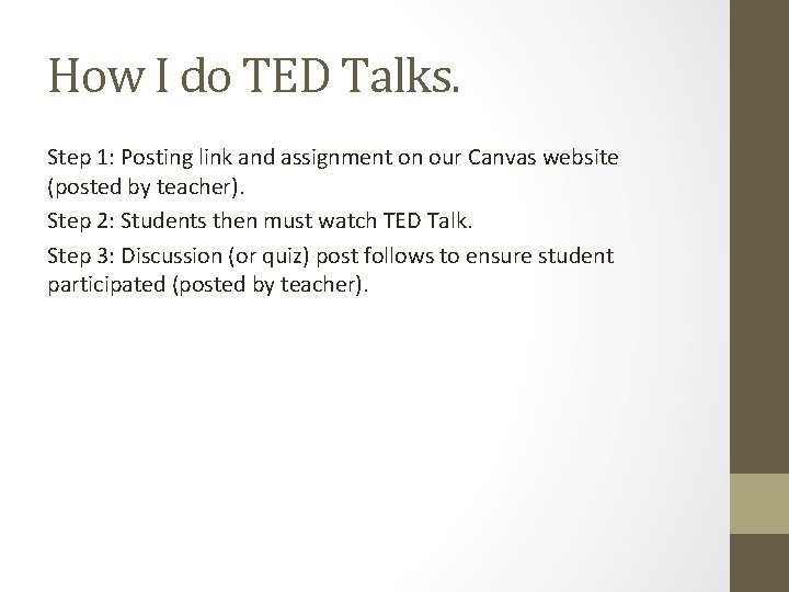 How I do TED Talks. Step 1: Posting link and assignment on our Canvas