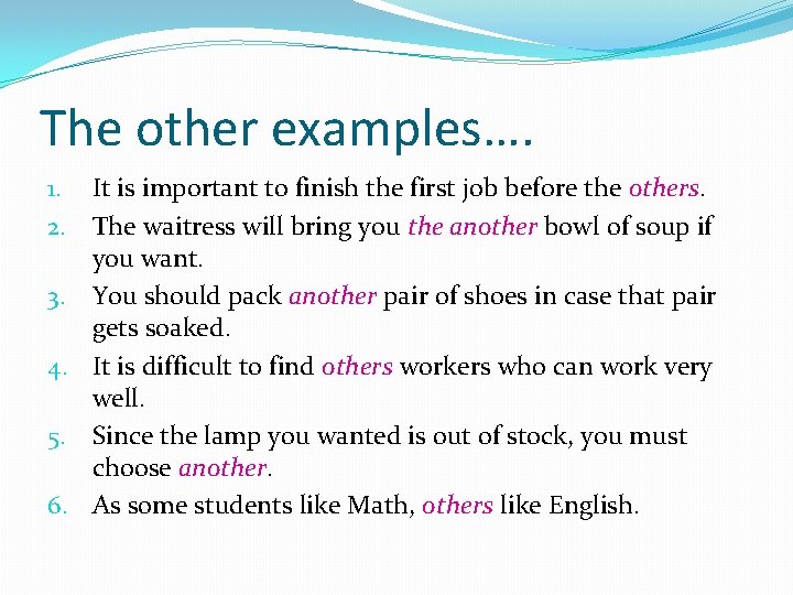 The other examples…. 1. It is important to finish the first job before the