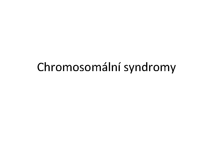 Chromosomální syndromy 