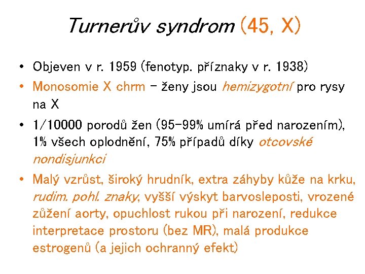 Turnerův syndrom (45, X) • Objeven v r. 1959 (fenotyp. příznaky v r. 1938)
