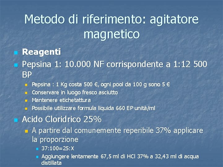 Metodo di riferimento: agitatore magnetico n n Reagenti Pepsina 1: 10. 000 NF corrispondente