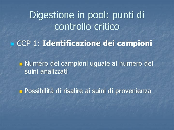 Digestione in pool: punti di controllo critico n CCP 1: Identificazione dei campioni n