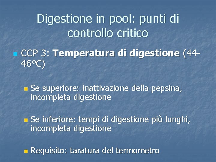 Digestione in pool: punti di controllo critico n CCP 3: Temperatura di digestione (4446°C)