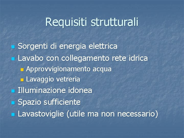 Requisiti strutturali n n Sorgenti di energia elettrica Lavabo con collegamento rete idrica Approvvigionamento