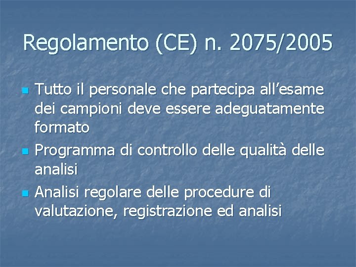 Regolamento (CE) n. 2075/2005 n n n Tutto il personale che partecipa all’esame dei