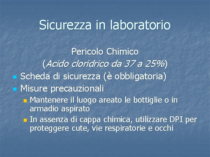 Sicurezza in laboratorio Pericolo Chimico n n (Acido cloridrico da 37 a 25%) Scheda