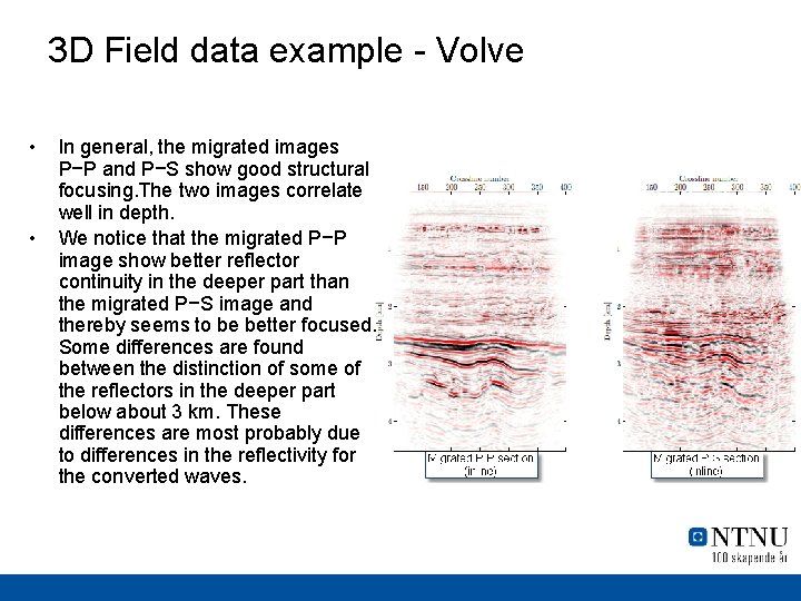 3 D Field data example - Volve • • In general, the migrated images 3 D Field data example - Volve • • In general, the migrated images