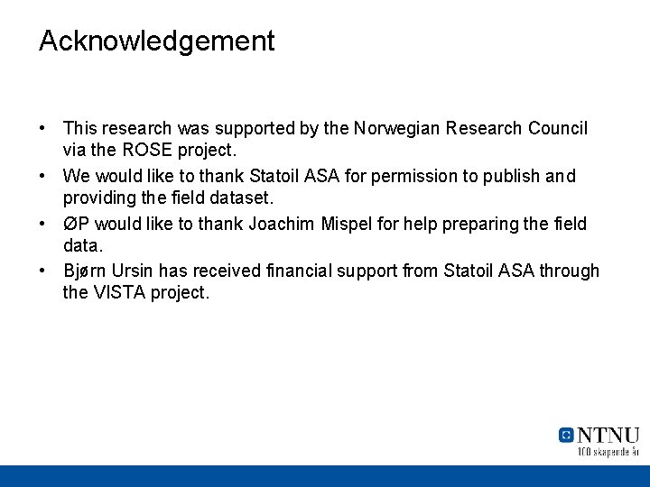 Acknowledgement • This research was supported by the Norwegian Research Council via the ROSE