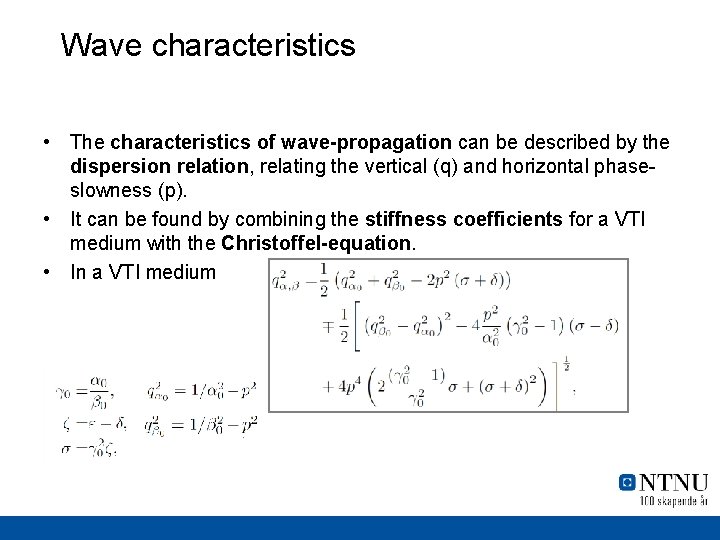 Wave characteristics • The characteristics of wave-propagation can be described by the dispersion relation,