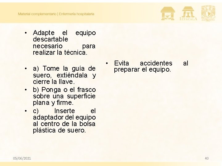 • Adapte el equipo descartable necesario para realizar la técnica. • a) Tome • Adapte el equipo descartable necesario para realizar la técnica. • a) Tome