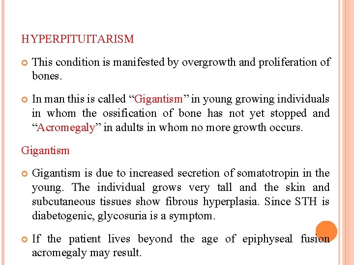 HYPERPITUITARISM This condition is manifested by overgrowth and proliferation of bones. In man this