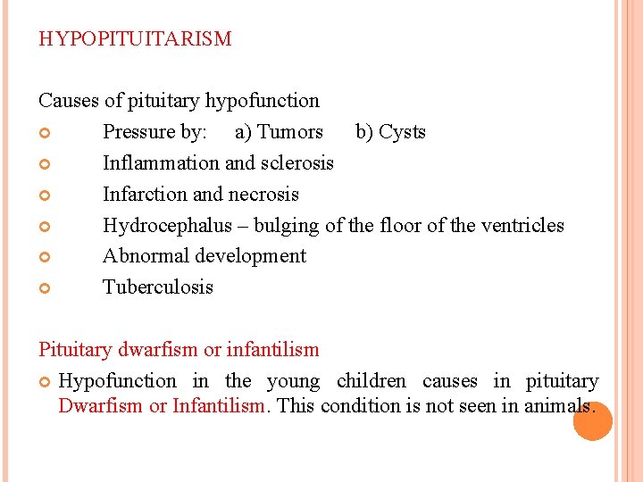 HYPOPITUITARISM Causes of pituitary hypofunction Pressure by: a) Tumors b) Cysts Inflammation and sclerosis