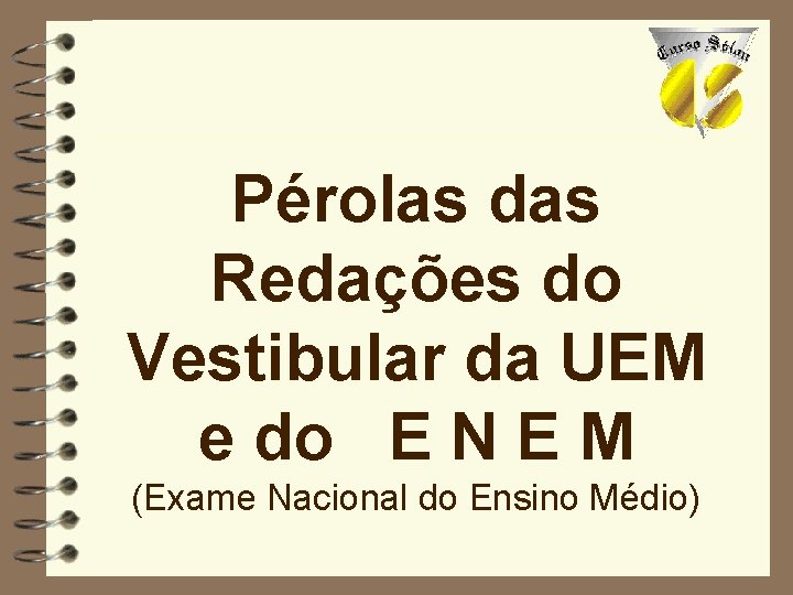 Pérolas das Redações do Vestibular da UEM e do E N E M (Exame