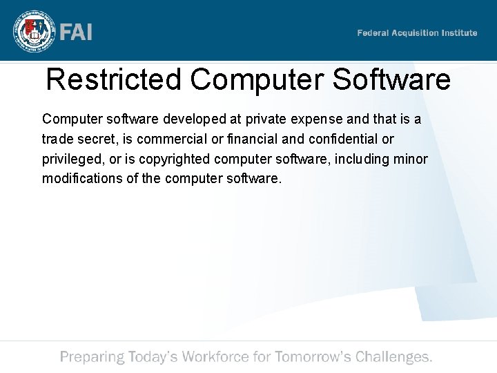 Restricted Computer Software Computer software developed at private expense and that is a trade Restricted Computer Software Computer software developed at private expense and that is a trade