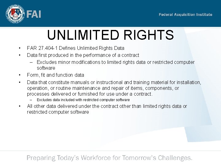 UNLIMITED RIGHTS • • FAR 27. 404 -1 Defines Unlimited Rights Data first produced UNLIMITED RIGHTS • • FAR 27. 404 -1 Defines Unlimited Rights Data first produced