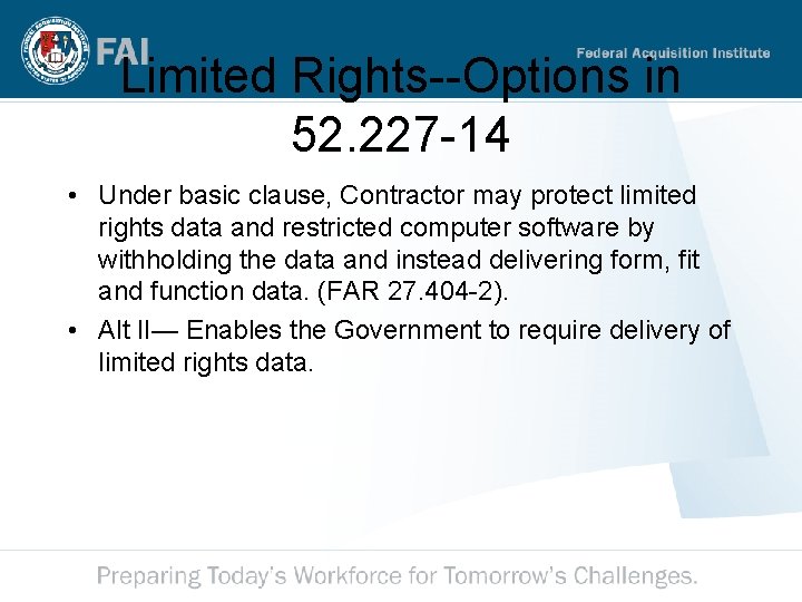 Limited Rights--Options in 52. 227 -14 • Under basic clause, Contractor may protect limited Limited Rights--Options in 52. 227 -14 • Under basic clause, Contractor may protect limited