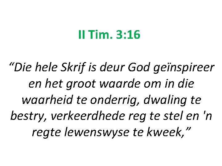 II Tim. 3: 16 “Die hele Skrif is deur God geïnspireer en het groot II Tim. 3: 16 “Die hele Skrif is deur God geïnspireer en het groot