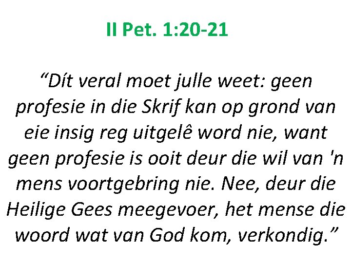 II Pet. 1: 20 -21 “Dít veral moet julle weet: geen profesie in die II Pet. 1: 20 -21 “Dít veral moet julle weet: geen profesie in die
