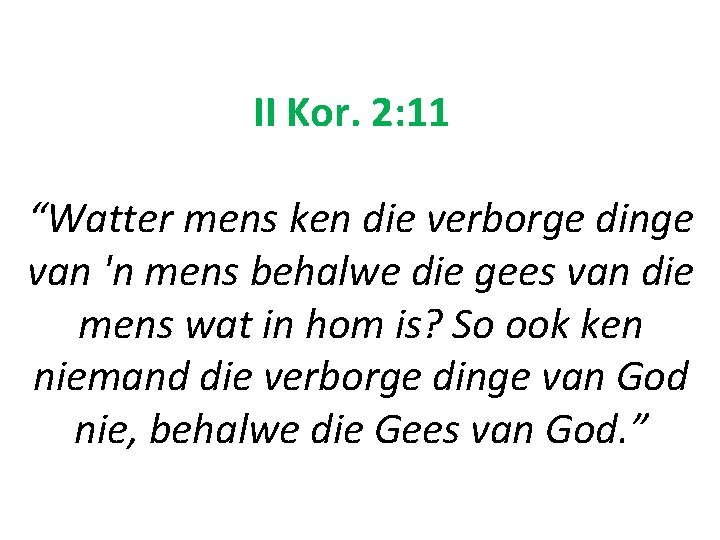 II Kor. 2: 11 “Watter mens ken die verborge dinge van 'n mens behalwe II Kor. 2: 11 “Watter mens ken die verborge dinge van 'n mens behalwe