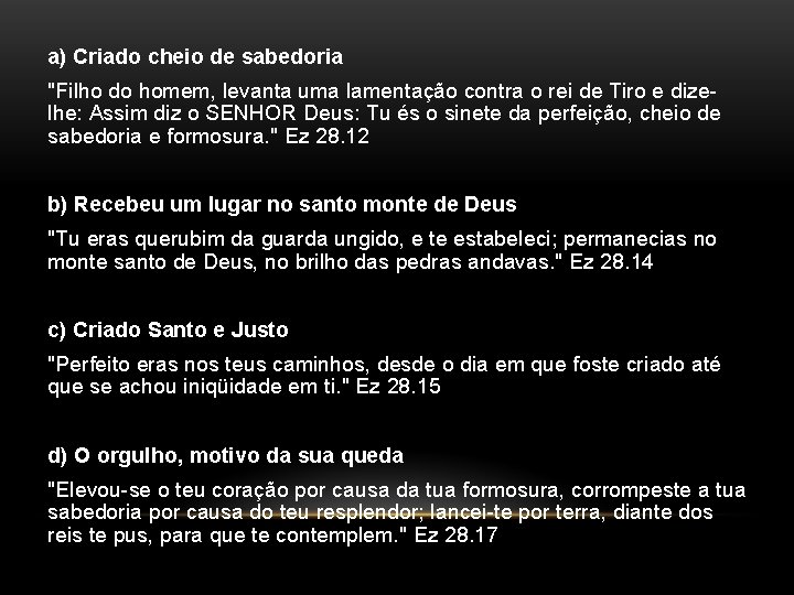 a) Criado cheio de sabedoria "Filho do homem, levanta uma lamentação contra o rei