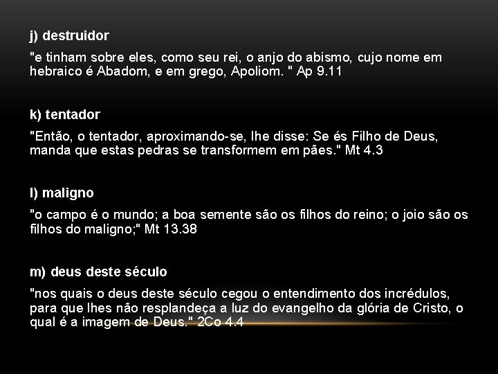 j) destruidor "e tinham sobre eles, como seu rei, o anjo do abismo, cujo