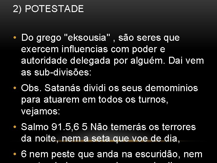 2) POTESTADE • Do grego "eksousia" , são seres que exercem influencias com poder