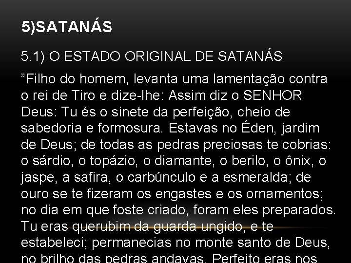 5)SATANÁS 5. 1) O ESTADO ORIGINAL DE SATANÁS ”Filho do homem, levanta uma lamentação