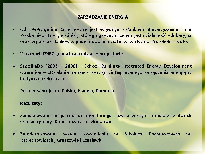 ZARZĄDZANIE ENERGIĄ • Od 1999 r. gmina Raciechowice jest aktywnym członkiem Stowarzyszenia Gmin Polska