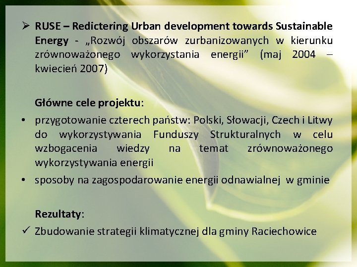 Ø RUSE – Redictering Urban development towards Sustainable Energy - „Rozwój obszarów zurbanizowanych w