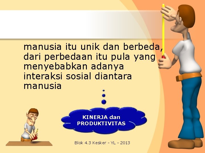 manusia itu unik dan berbeda, dari perbedaan itu pula yang menyebabkan adanya interaksi sosial