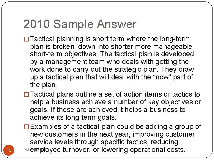 2010 Sample Answer � Tactical planning is short term where the long-term 15 plan