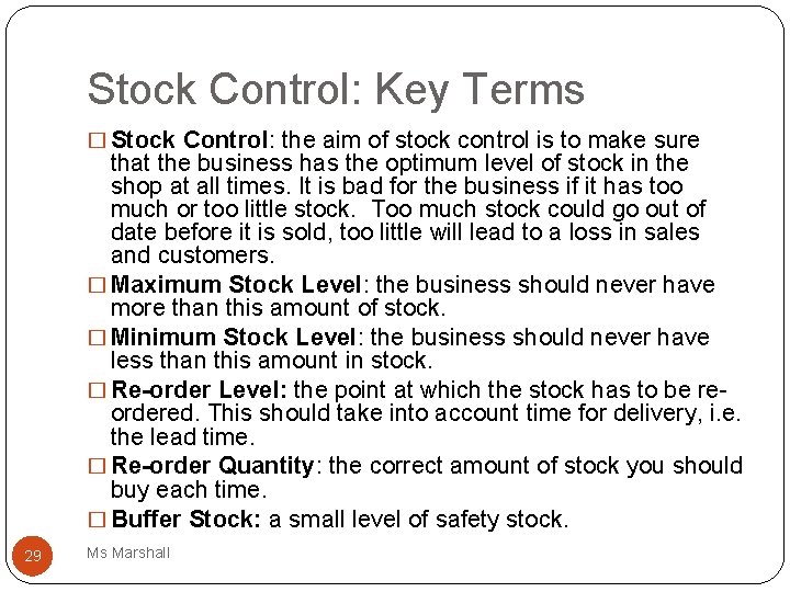 Stock Control: Key Terms � Stock Control: the aim of stock control is to
