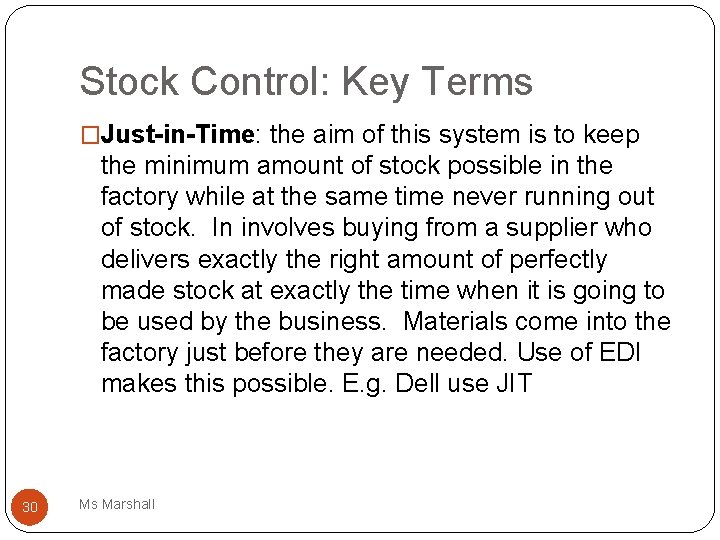 Stock Control: Key Terms �Just-in-Time: the aim of this system is to keep the