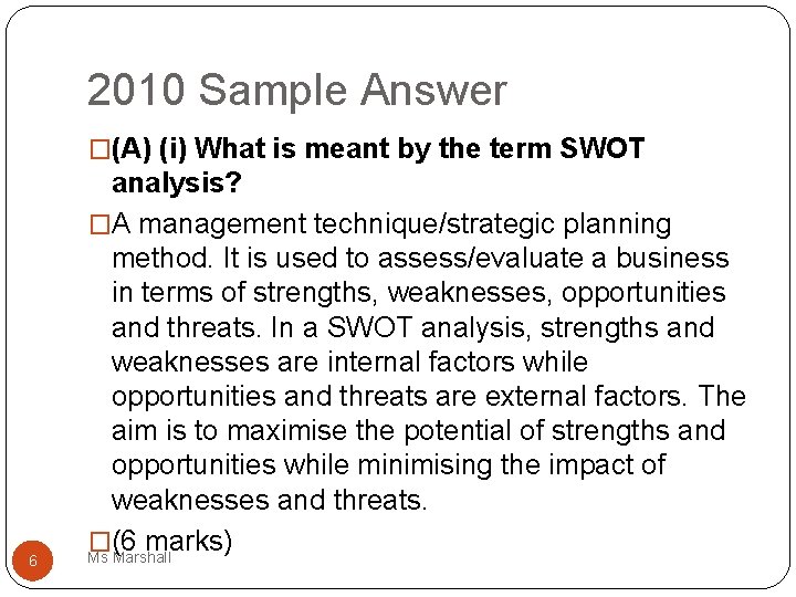 2010 Sample Answer �(A) (i) What is meant by the term SWOT 6 analysis?