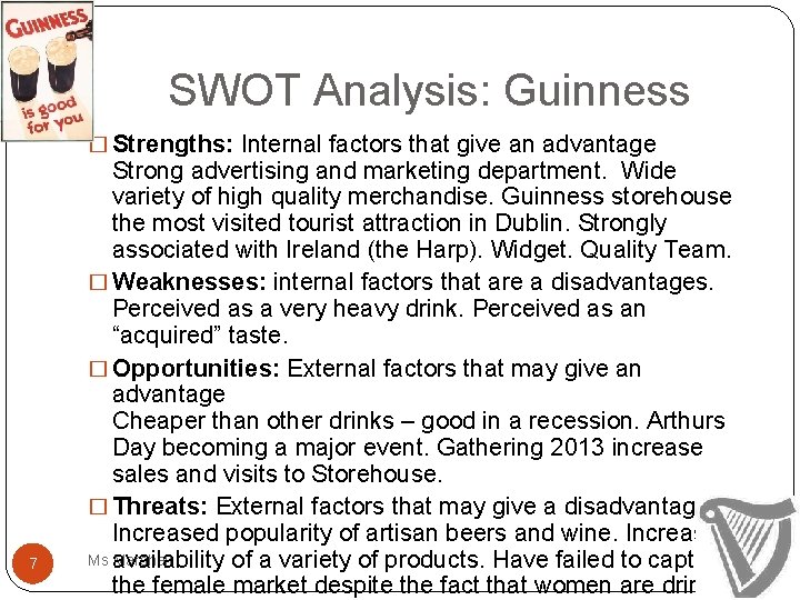 SWOT Analysis: Guinness � Strengths: Internal factors that give an advantage 7 Strong advertising