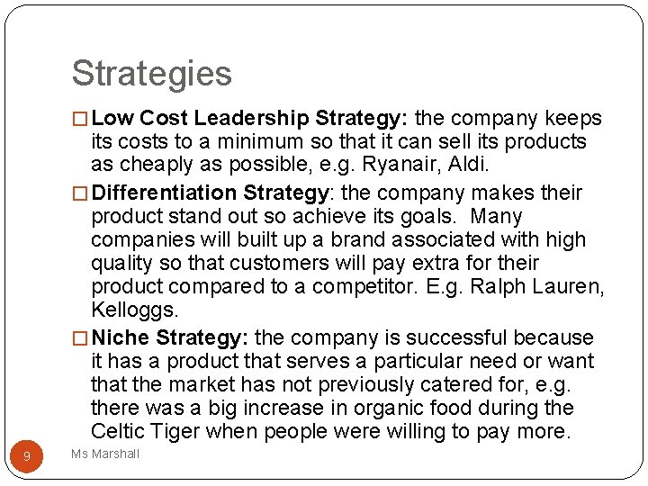 Strategies � Low Cost Leadership Strategy: the company keeps its costs to a minimum