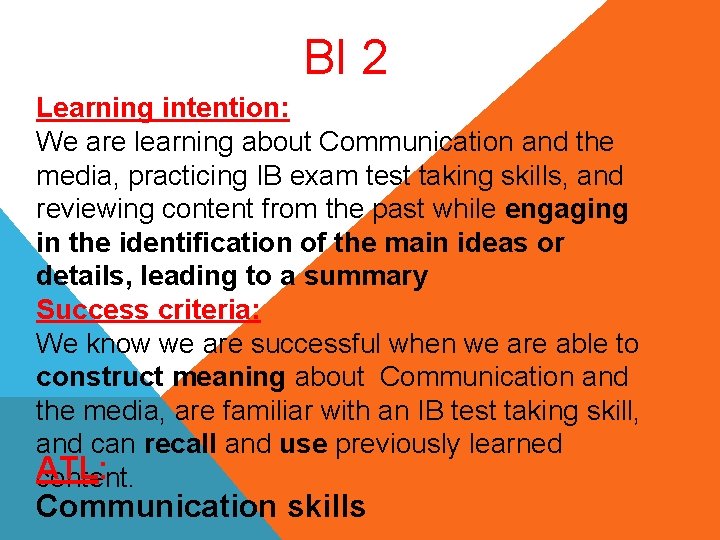 BI 2 Learning intention: We are learning about Communication and the media, practicing IB