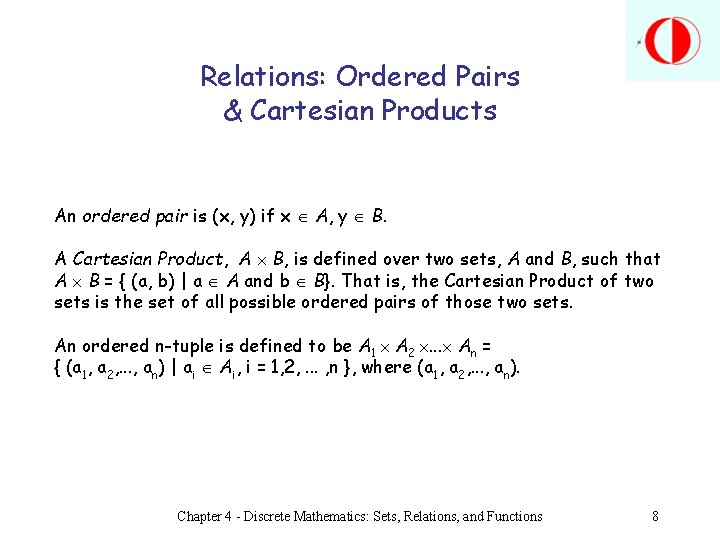 Relations: Ordered Pairs & Cartesian Products An ordered pair is (x, y) if x