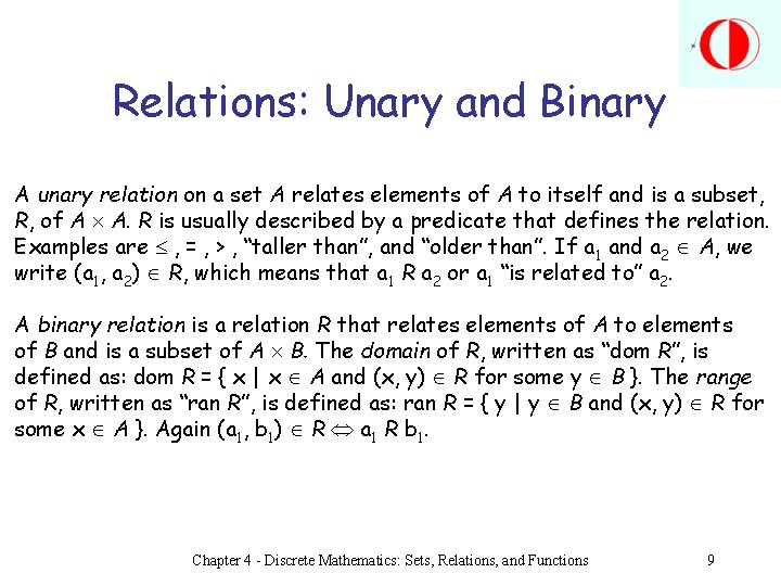 Relations: Unary and Binary A unary relation on a set A relates elements of