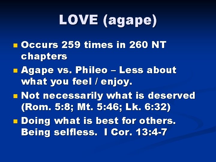LOVE (agape) Occurs 259 times in 260 NT chapters n Agape vs. Phileo –