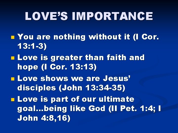 LOVE’S IMPORTANCE You are nothing without it (I Cor. 13: 1 -3) n Love