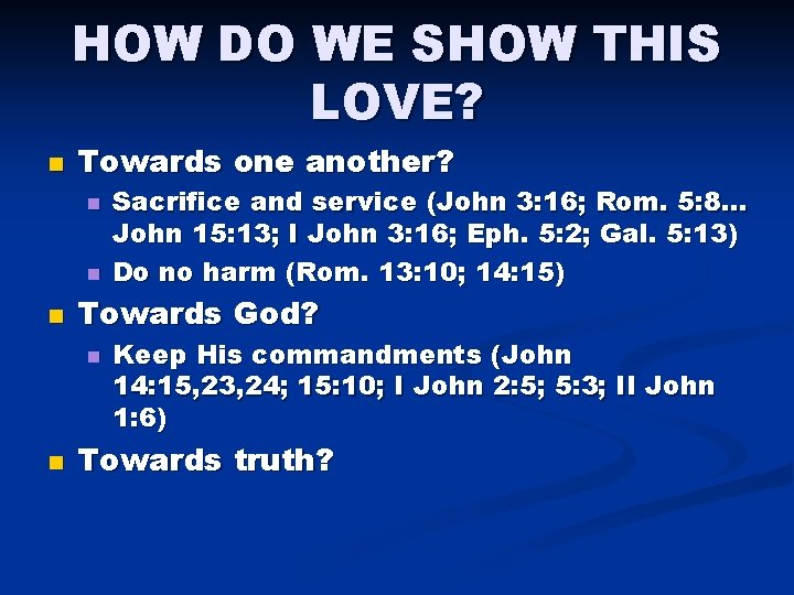 HOW DO WE SHOW THIS LOVE? n Towards one another? n n n Towards