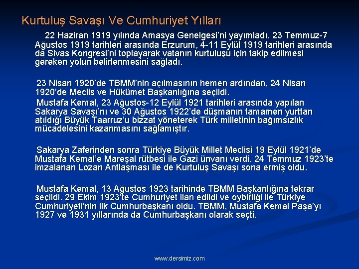 Kurtuluş Savaşı Ve Cumhuriyet Yılları 22 Haziran 1919 yılında Amasya Genelgesi’ni yayımladı. 23 Temmuz-7