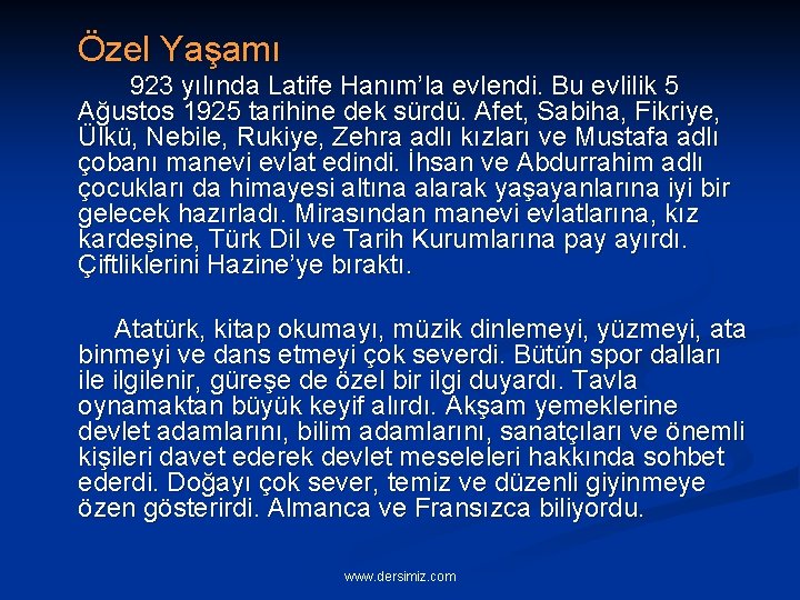 Özel Yaşamı 923 yılında Latife Hanım’la evlendi. Bu evlilik 5 Ağustos 1925 tarihine dek