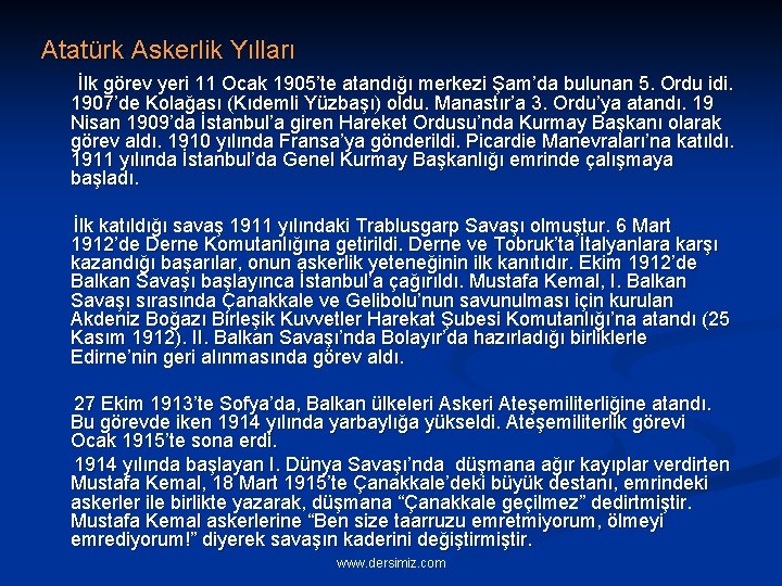 Atatürk Askerlik Yılları İlk görev yeri 11 Ocak 1905’te atandığı merkezi Şam’da bulunan 5.