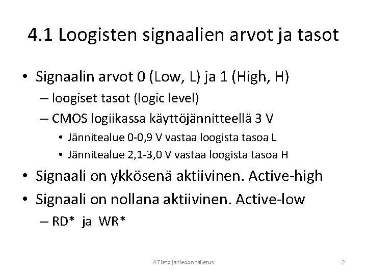 4. 1 Loogisten signaalien arvot ja tasot • Signaalin arvot 0 (Low, L) ja