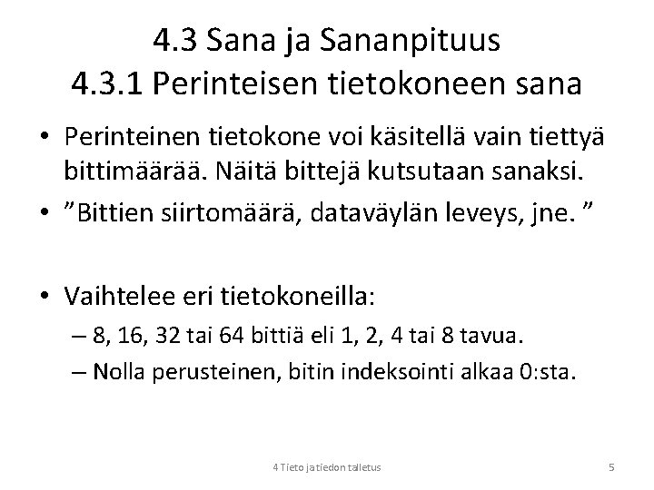 4. 3 Sana ja Sananpituus 4. 3. 1 Perinteisen tietokoneen sana • Perinteinen tietokone