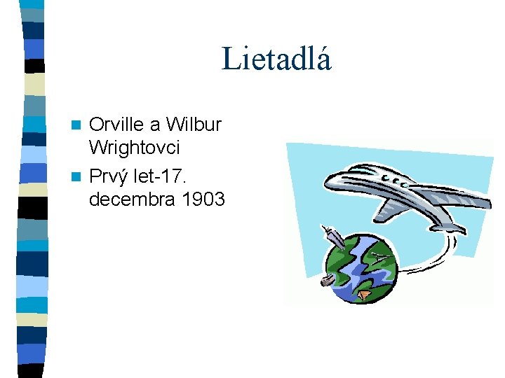 Lietadlá Orville a Wilbur Wrightovci n Prvý let-17. decembra 1903 n 